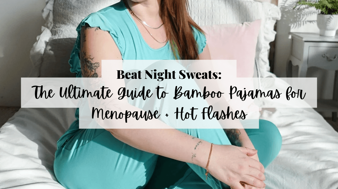 Beat Night Sweats: The Ultimate Guide to Bamboo Pajamas for Menopause & Hot Flashes | Cloud Nine Pajamas
