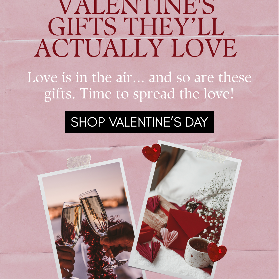 The Ultimate Valentine’s Gift Guide: For Her, Him, Your Bestie & You