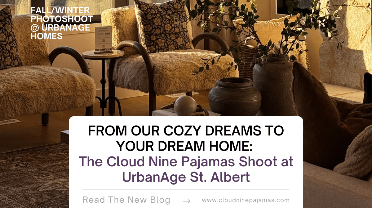 From Our Cozy Dreams to Your Dream Home: The Cloud Nine Pajamas Shoot at UrbanAge St. Albert - Cloud Nine Pajamas