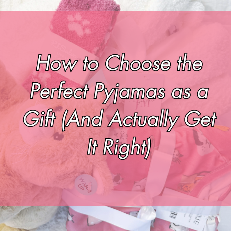 How to Choose the Perfect Pyjamas as a Gift (And Actually Get It Right)
