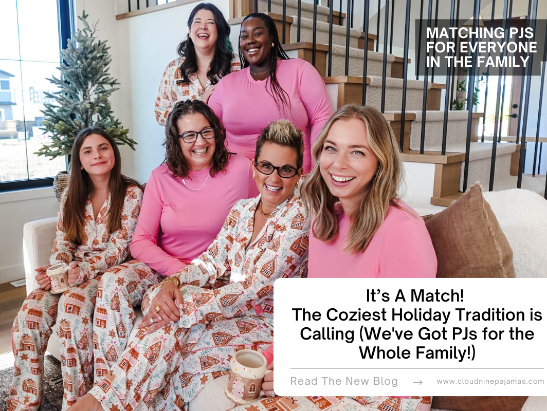 It’s A Match! The Coziest Holiday Tradition is Calling (We've Got PJs for the Whole Family!) - Cloud Nine Pajamas