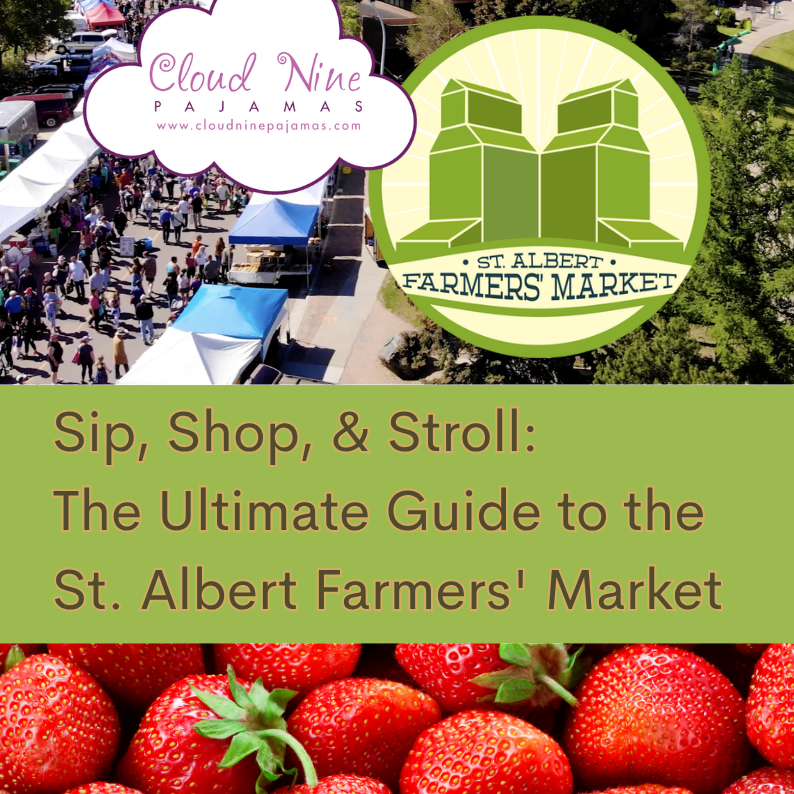 Sip, Shop, & Stroll: The Ultimate Guide to the St. Albert Farmers' Market Style & Specials - Cloud Nine Pajamas