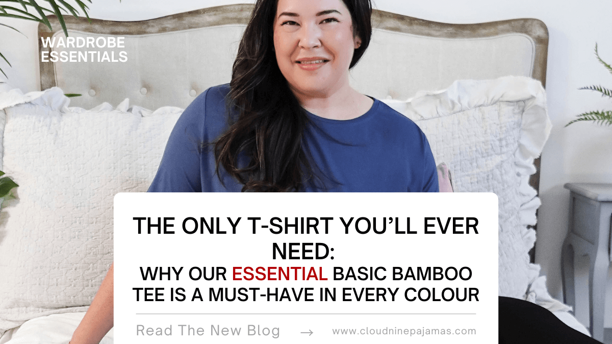 The Only T-Shirt You’ll Ever Need: Why Our Essential Basic Bamboo Tee is a Must-Have in Every Colour - Cloud Nine Pajamas