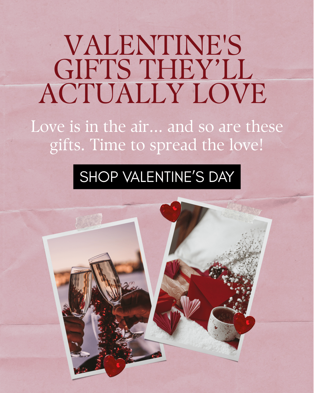 The Ultimate Valentine’s Gift Guide: For Her, Him, Your Bestie & You