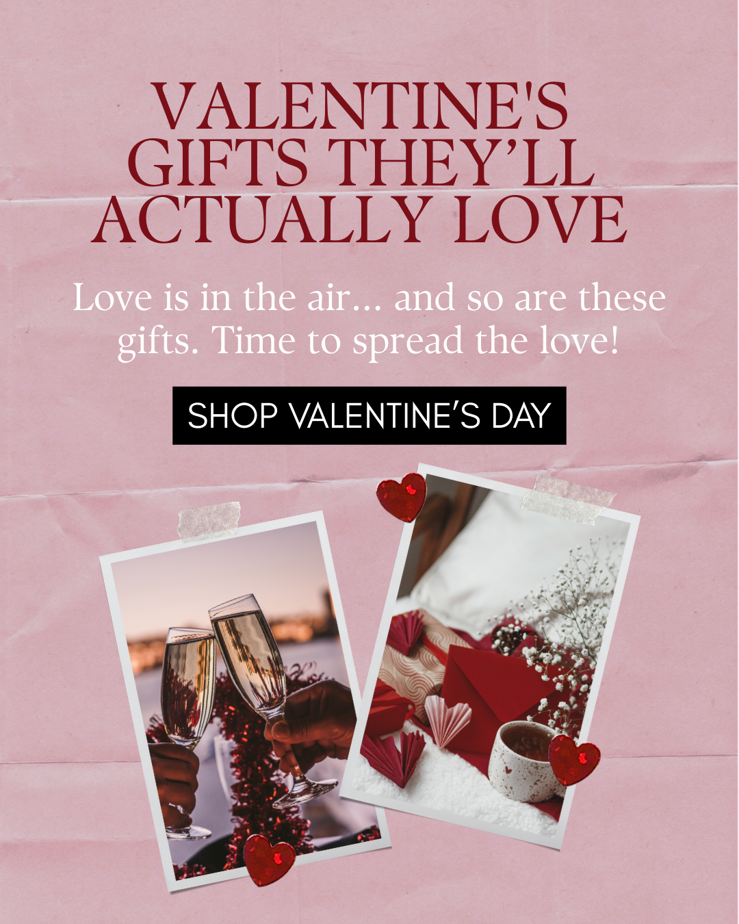 The Ultimate Valentine’s Gift Guide: For Her, Him, Your Bestie & You