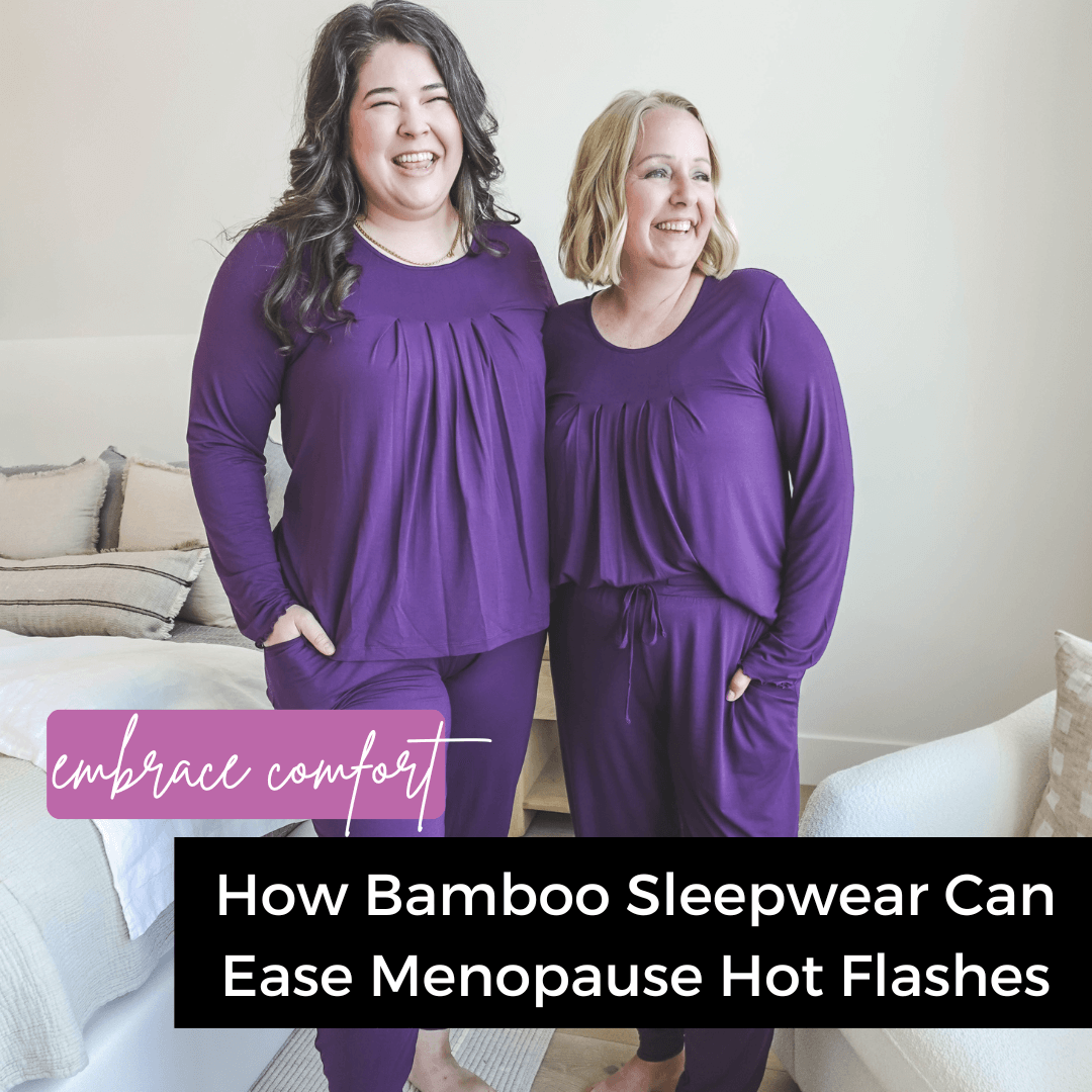 Embrace Comfort: How Bamboo Sleepwear Can Ease Menopause Hot Flashes - Cloud Nine Pajamas