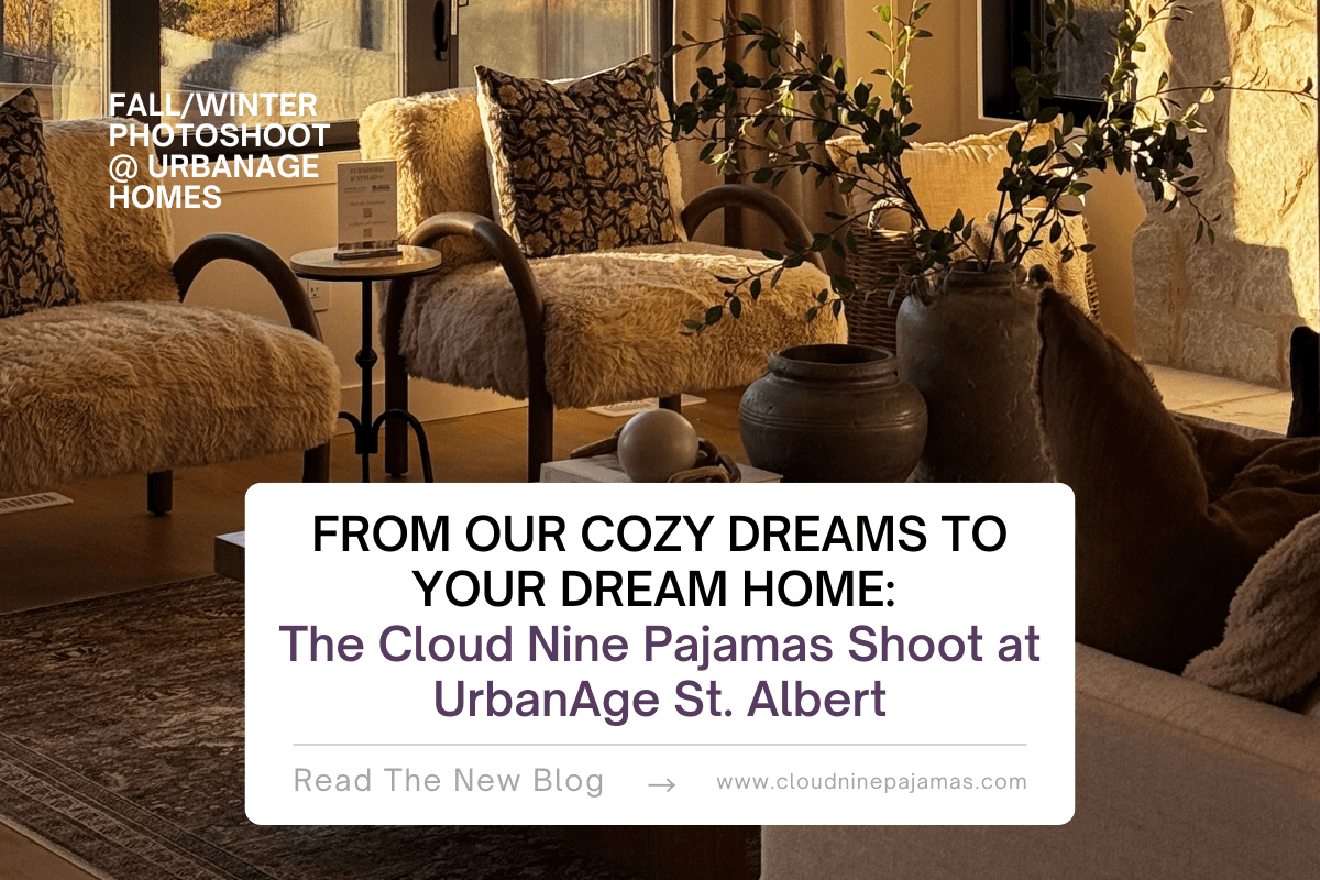 From Our Cozy Dreams to Your Dream Home: The Cloud Nine Pajamas Shoot at UrbanAge St. Albert - Cloud Nine Pajamas