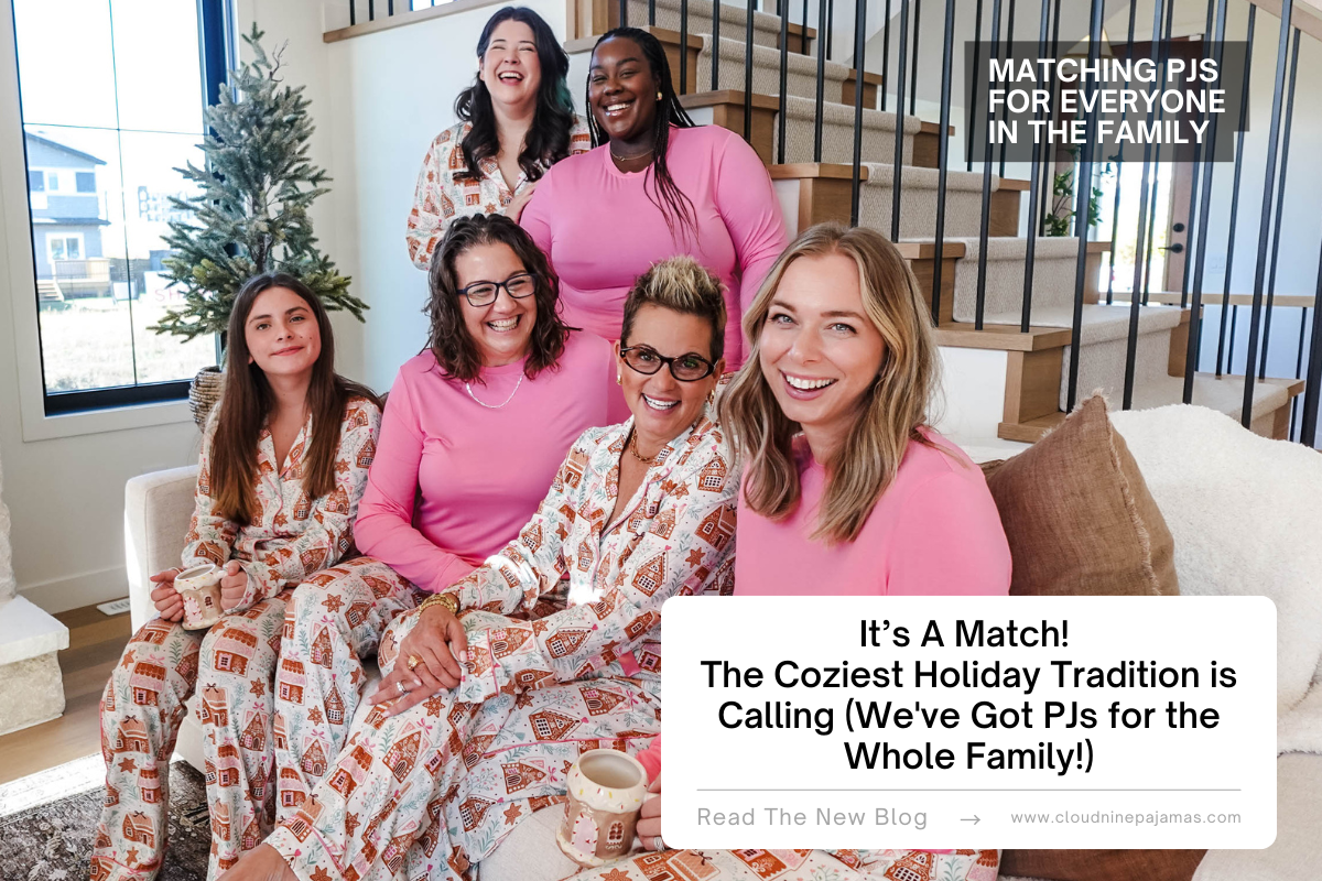 It’s A Match! The Coziest Holiday Tradition is Calling (We've Got PJs for the Whole Family!) - Cloud Nine Pajamas