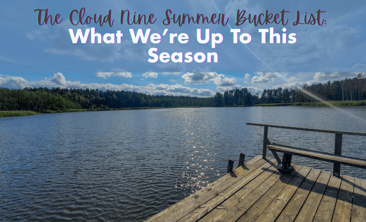 The Cloud Nine Summer Bucket List: What We’re Up To This Season - Cloud Nine Pajamas