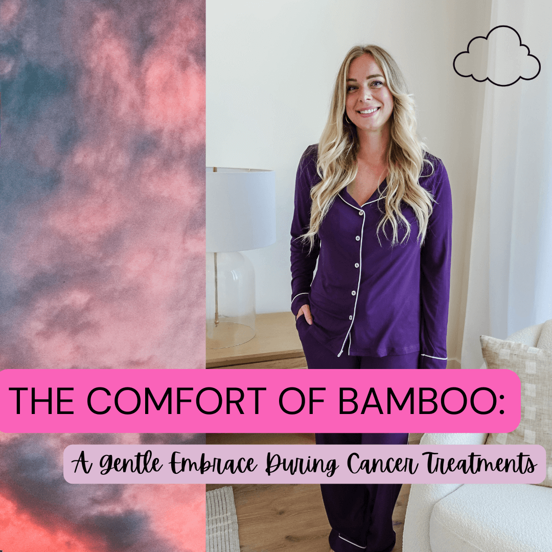 The Comfort of Bamboo while navigating Cancer treatments