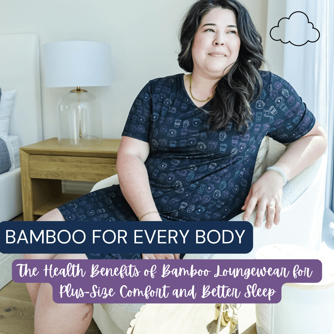 The Health Benefits of Bamboo Loungewear for Plus-Size Comfort and Better Sleep - Cloud Nine Pajamas