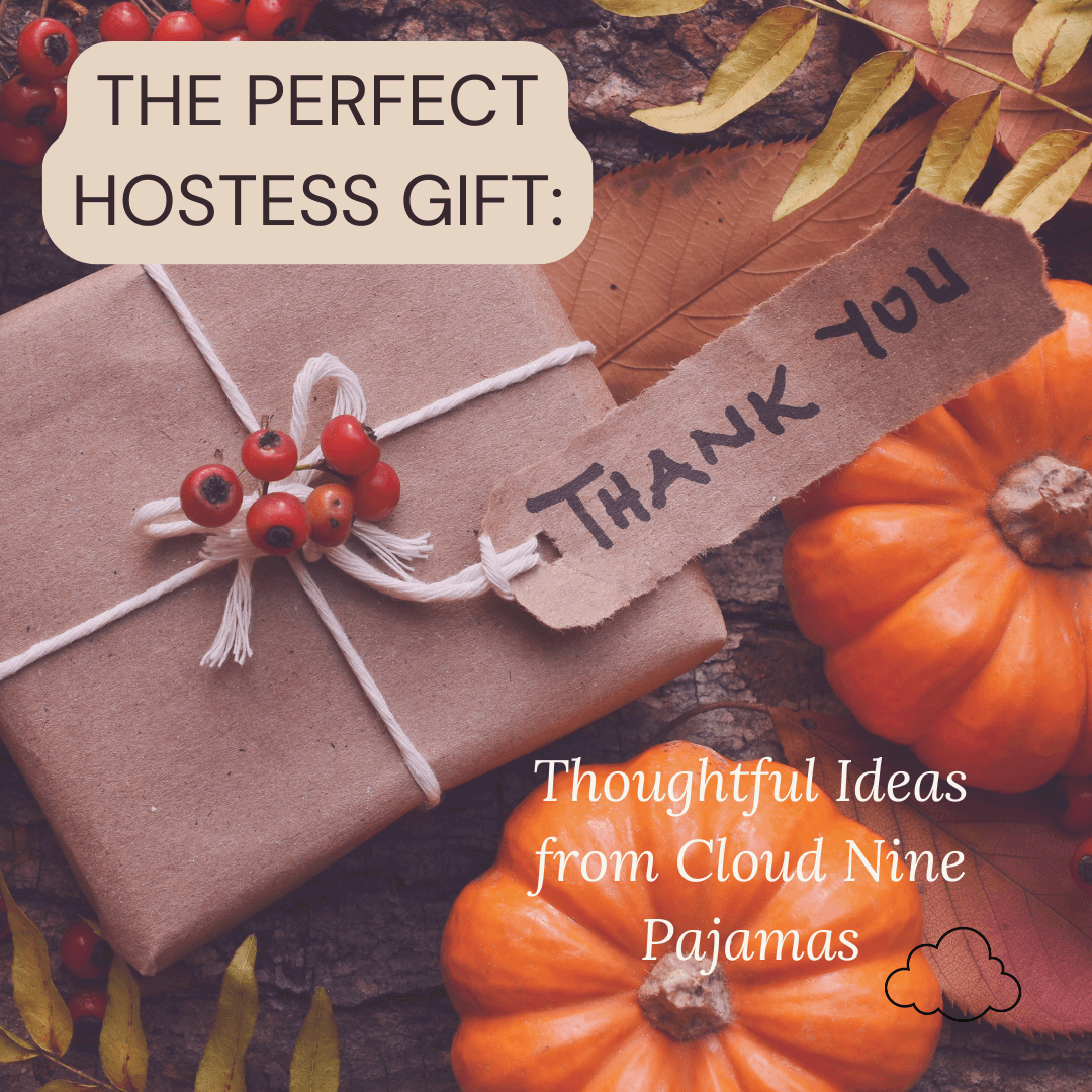 The Perfect Hostess Gift: Thoughtful Ideas from Cloud Nine Pajamas - Cloud Nine Pajamas