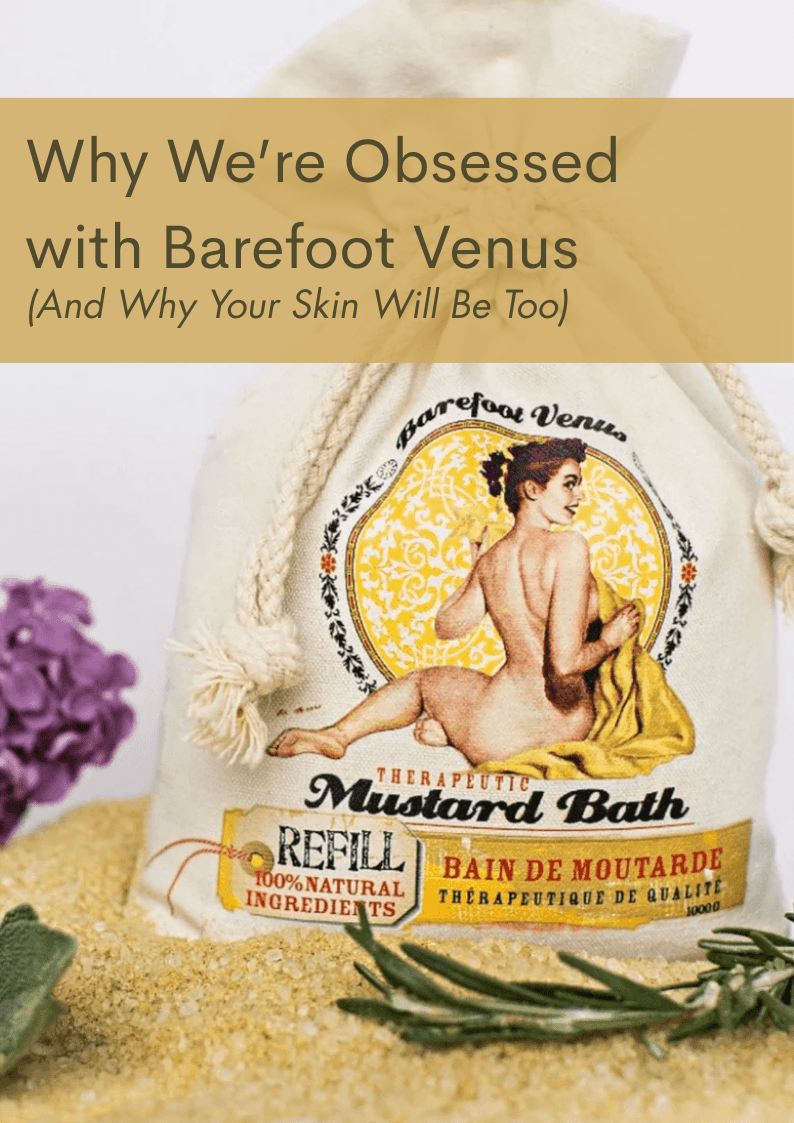 Why We’re Obsessed with Barefoot Venus therapeutic mustard bath product packaging with natural ingredients.